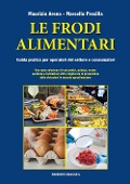 Cover-Bild zum Titel 'Le frodi alimentari. Guida pratica per operatori del settore e consumatori' von 'Maurizio Arena, Marcello Presilla'