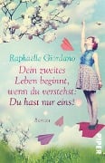 Cover-Bild zum Titel 'Dein zweites Leben beginnt, wenn du verstehst: Du hast nur eins!' von 'Raphaëlle Giordano'