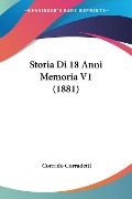 Storia Di 18 Anni Memoria V1 (1881) - Corrado Corradetti