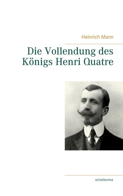 Die Vollendung des Königs Henri Quatre - Heinrich Mann