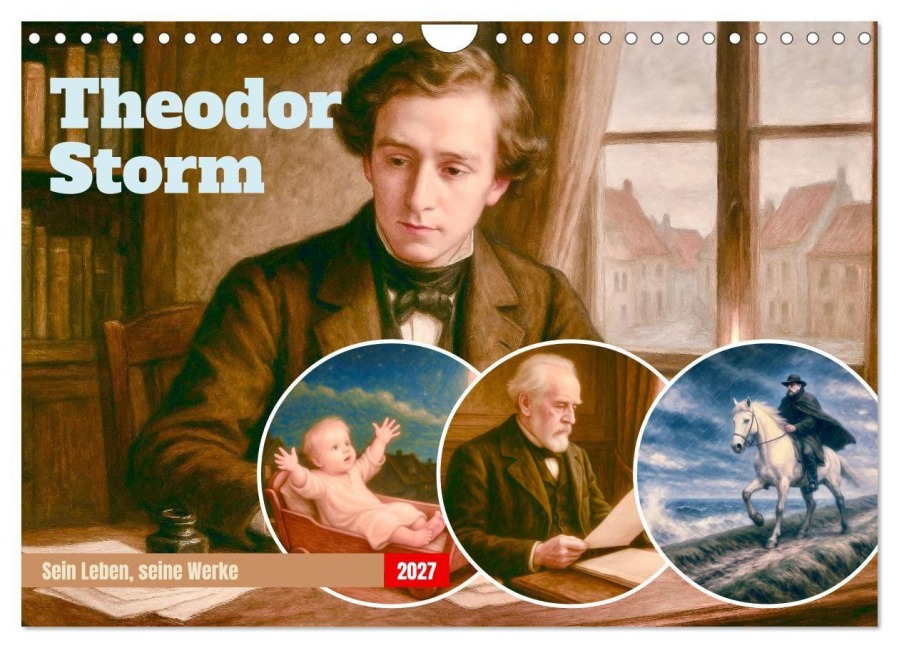 Theodor Storm. Sein Leben, seine Werke (Wandkalender 2027 DIN A4 quer), CALVENDO Monatskalender - Steffani Lehmann