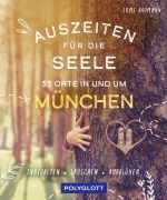 Cover-Bild zum Titel 'Auszeiten für die Seele in und um München' von 'Irmi Baumann'