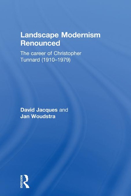 Landscape Modernism Renounced - David Jacques, Jan Woudstra