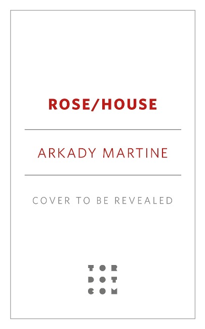 Rose/House - Arkady Martine