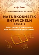 Cover-Bild zum Titel 'Naturkosmetik entwickeln Säule 2' von 'Anja Gras'