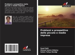 Cover-Bild zum Titel 'Problemi e prospettive delle piccole e medie imprese' von 'Saud Ilahi, Ahmed Salem Aldainy, Salem Yahya Bendgi'
