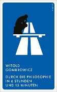 Cover-Bild zum Titel 'Durch die Philosophie in 6 Stunden und 15 Minuten' von 'Witold Gombrowicz'