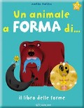 Cover-Bild zum Titel 'Un animale a forma di... Il libro delle forme' von 'Amélie Falière'