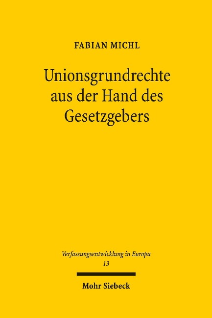 Unionsgrundrechte aus der Hand des Gesetzgebers - Fabian Michl