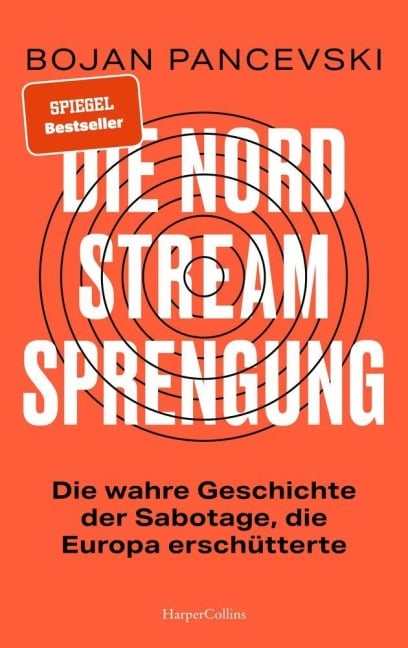 Die Nord-Stream-Sprengung. Die wahre Geschichte der Sabotage, die Europa erschütterte - Bojan Pancevski