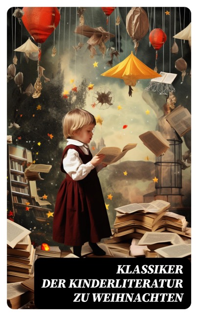 Klassiker der Kinderliteratur zu Weihnachten - Agnes Sapper, Gerdt Von Bassewitz, Agnes Günther, Robert Louis Stevenson, Julius Wolff