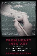 Cover-Bild zum Titel 'From Heart into Art: Interviews with Deaf and Hard of Hearing Artists and Their Allies' von 'Raymond Luczak'