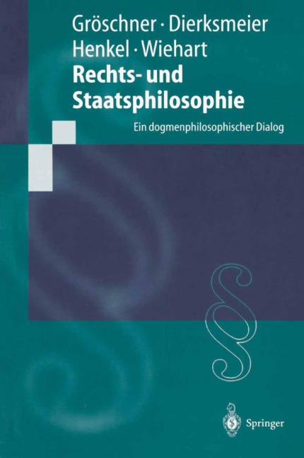 Rechts- und Staatsphilosophie - R. Gröschner, A. Wiehart, M. Henkel, C. Dierksmeier
