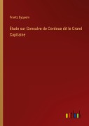 Cover-Bild zum Titel 'Étude sur Gonsalve de Cordoue dit le Grand Capitaine' von 'Frantz Eyquem'