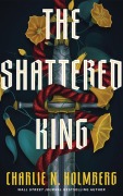 Cover-Bild zum Titel 'The Shattered King' von 'Charlie N Holmberg'