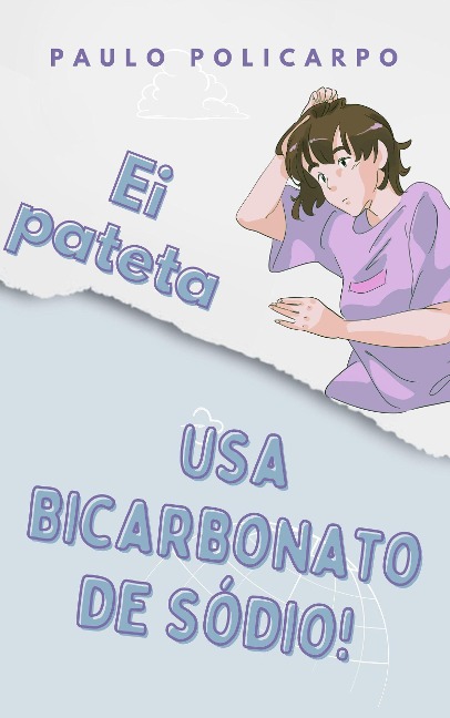 Ei pateta, usa bicarbonato de sódio! - Paulo Policarpo
