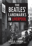 Cover-Bild zum Titel 'The Beatles' Landmarks in Liverpool' von 'Daniel K Longman'