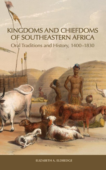 Kingdoms and Chiefdoms of Southeastern Africa - Elizabeth A Eldredge