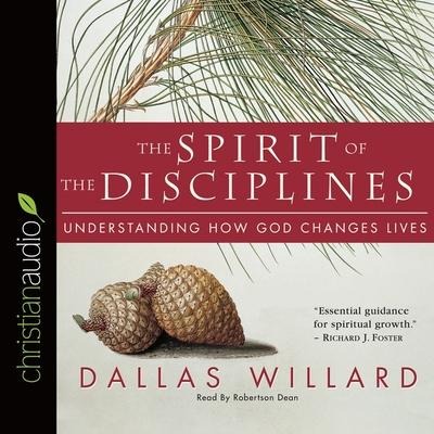 Spirit of the Disciplines Lib/E: Understanding How God Changes Lives - Dallas Willard