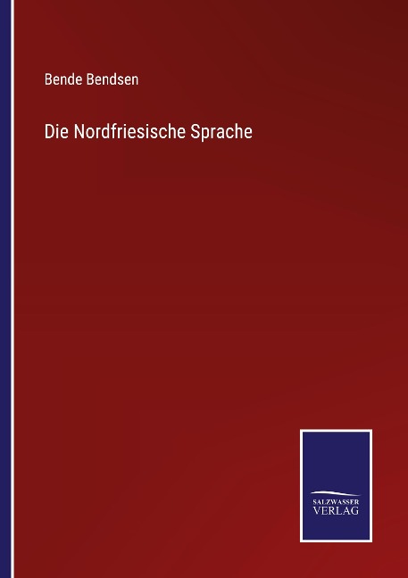 Die Nordfriesische Sprache - Bende Bendsen