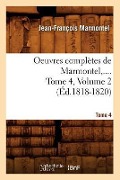 Cover-Bild zum Titel 'Oeuvres Complètes de Marmontel. Tome 4, Volume 2 (Éd.1818-1820)' von 'Jean-François Marmontel'