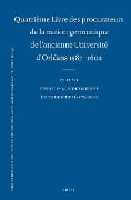 Quatrième Livre Des Procurateurs de la Nation Germanique de l'Ancienne Université d'Orléans 1587-1602 - 