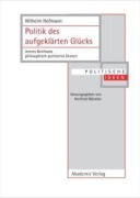 Cover-Bild zum Titel 'Politik des aufgeklärten Glücks' von 'Wilhelm Hofmann'