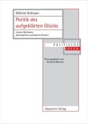 Cover-Bild zum Titel 'Politik des aufgeklärten Glücks' von 'Wilhelm Hofmann'
