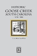 Cover-Bild zum Titel 'Historic Goose Creek, South Carolina, 1670-1980' von 'Michael James Heitzler'