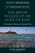 Cover-Bild zum Titel 'The Moon Pulled Up an Acre of Bass' von 'Peter Kaminsky'
