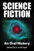 Science Fiction: An Oral History - D. Scott Apel