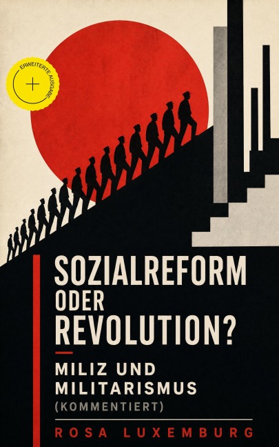 Sozialreform oder Revolution? - Miliz und Militarismus (Kommentiert) - Rosa Luxemburg