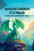 Cover-Bild zum Titel 'Monsieur Charmeur et le Dragon - Tome 3' von 'Madame Frances Williams'