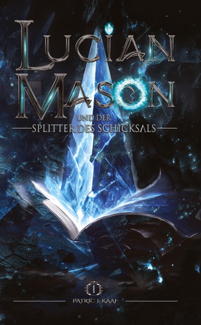 Lucian Mason und der Splitter des Schicksals - Patric J. Kaaf