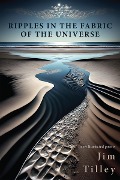 Ripples in the Fabric of the Universe - Jim Tilley