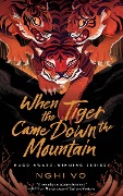 Cover-Bild zum Titel 'When the Tiger Came Down the Mountain' von 'Nghi Vo'