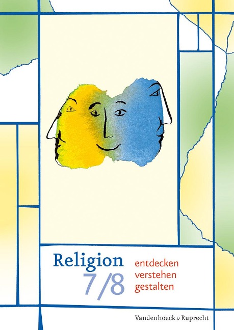 Religion entdecken - verstehen - gestalten 7/8. Schuljahr - Evelin Schwartz, Cornelia Lorentz, Ulrike von Fritschen, Michael Stille
