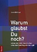 Cover-Bild zum Titel 'Warum glaubst Du noch?' von 'Uwe Hillebrand'