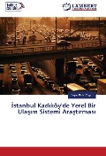 Cover-Bild zum Titel '¿stanbul Kad¿köy'de Yerel Bir Ula¿¿m Sistemi Ara¿t¿rmas¿' von 'Ya¿ar Bahri Ergen'