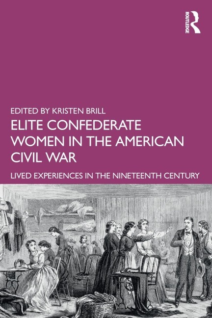 Elite Confederate Women in the American Civil War - 