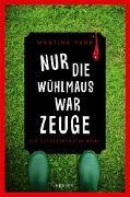Cover-Bild zum Titel 'Nur die Wühlmaus war Zeuge' von 'Martina Pahr'