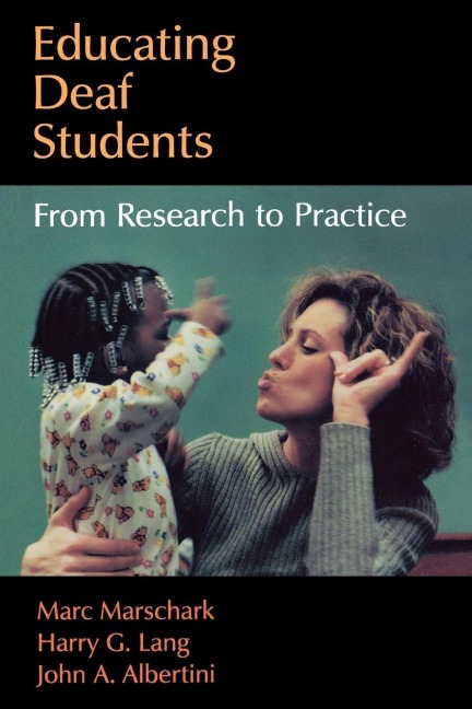 Educating Deaf Students - Marc Marschark, John A. Albertini, Harry G. Lang