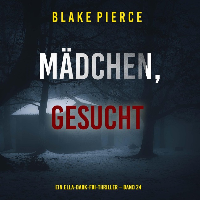 Mädchen, gesucht (Ein Ella-Dark-FBI-Thriller ¿ Band 24) - Blake Pierce