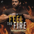 Cover-Bild zum Titel 'Feel the Fire Lib/E' von 'Annabeth Albert'