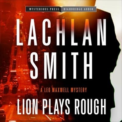 Lion Plays Rough Lib/E - Lachlan Smith
