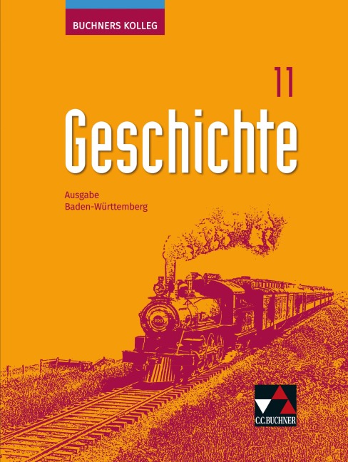 Buchners Kolleg Geschichte Baden-Württemberg 11 - 2021 - Volker Herrmann, Ursula Hepp, Julian Kümmerle, Markus Reinbold, Eva Rolker