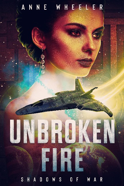 Unbroken Fire (Shadows of War, #2) - Anne Wheeler