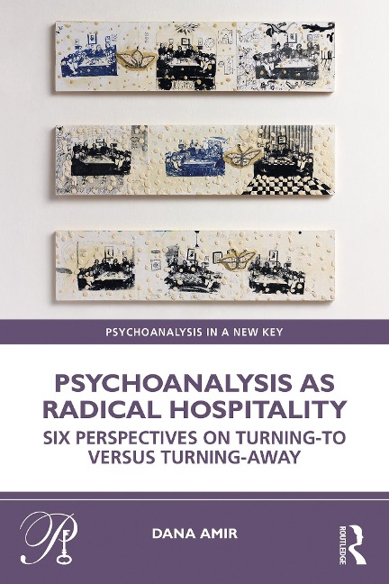 Psychoanalysis as Radical Hospitality - Dana Amir