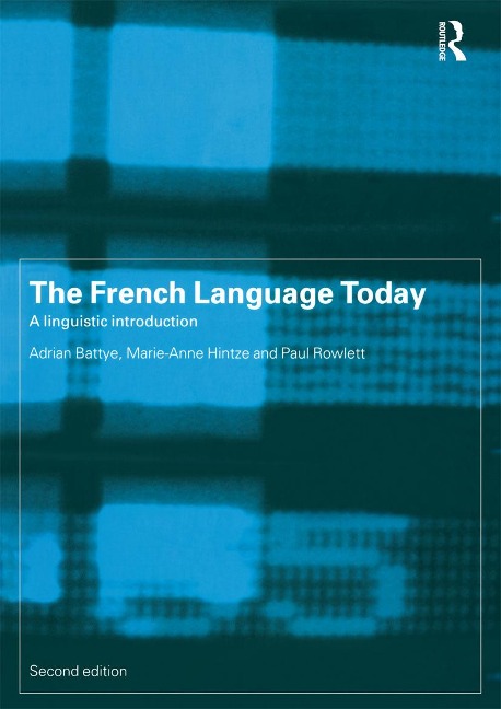 The French Language Today - Adrian Battye, Marie-Anne Hintze, Paul Rowlett