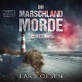 Die Marschland-Morde: Küstenkrimi - Lars Olsen